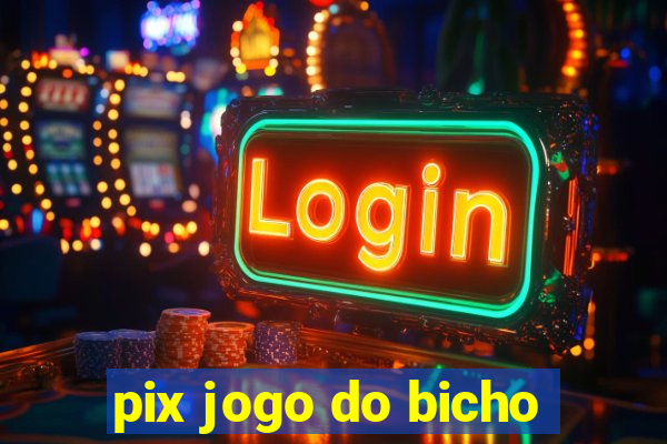 pix jogo do bicho